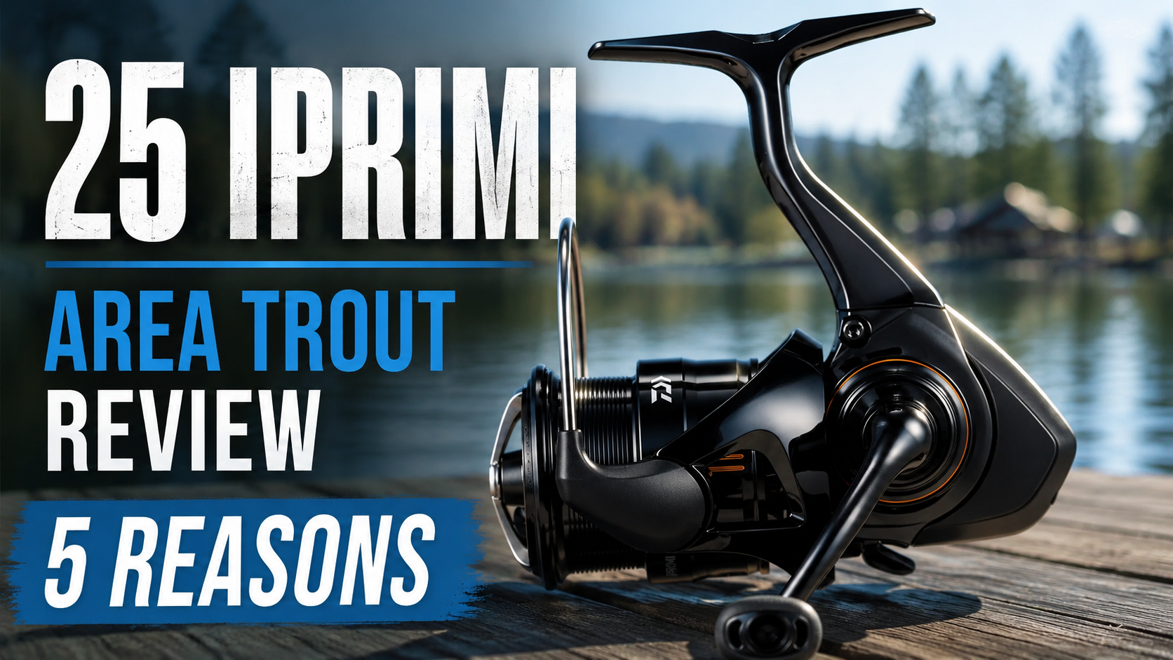 DAIWA 25 IPRIMI Review: 5 Reasons It Dominates Area Trout