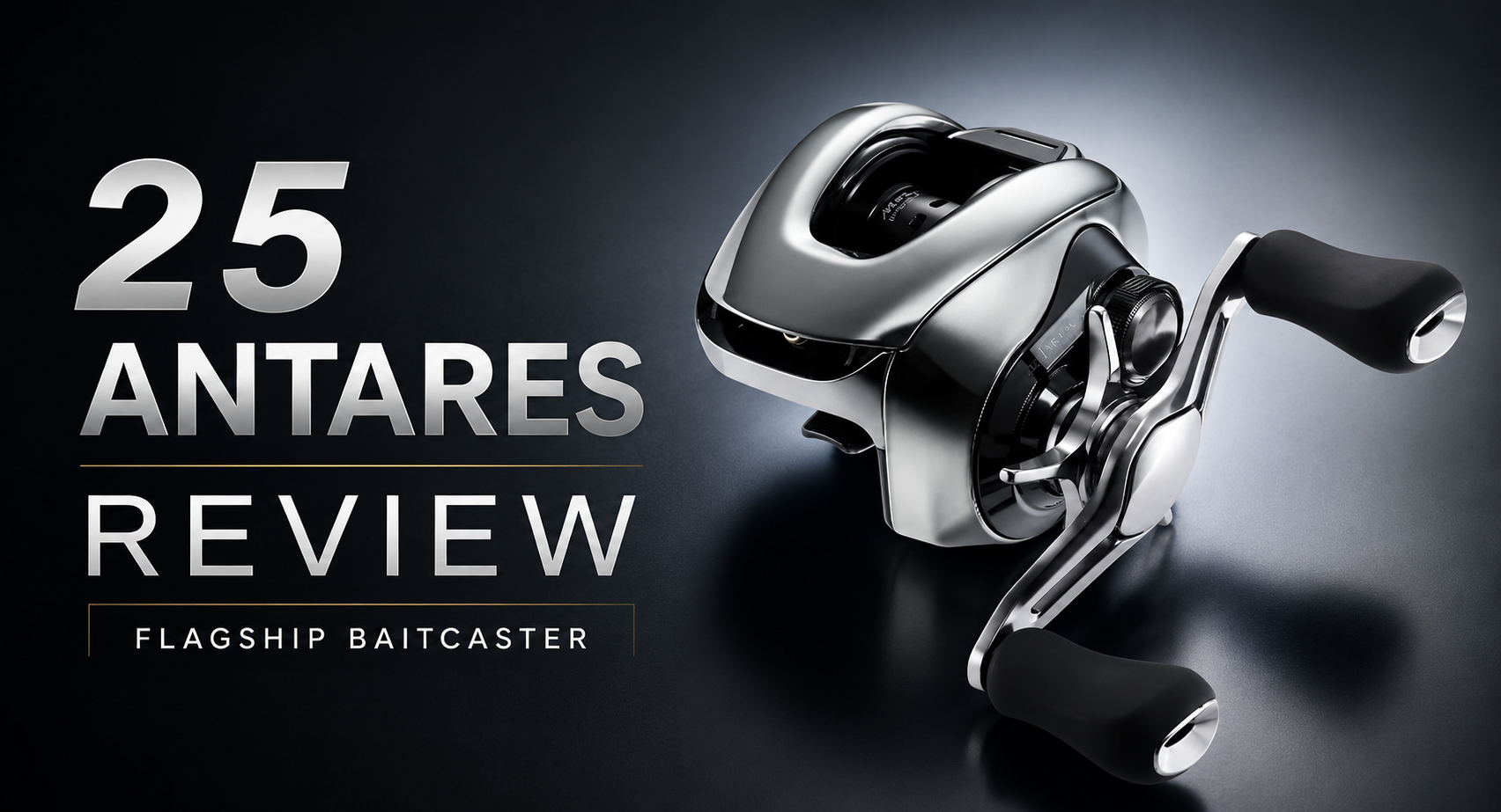Shimano 25 Antares Review: Specs, Features & Casting Performance Shimano 25 Antares Review: Specs, Features & Casting Performance