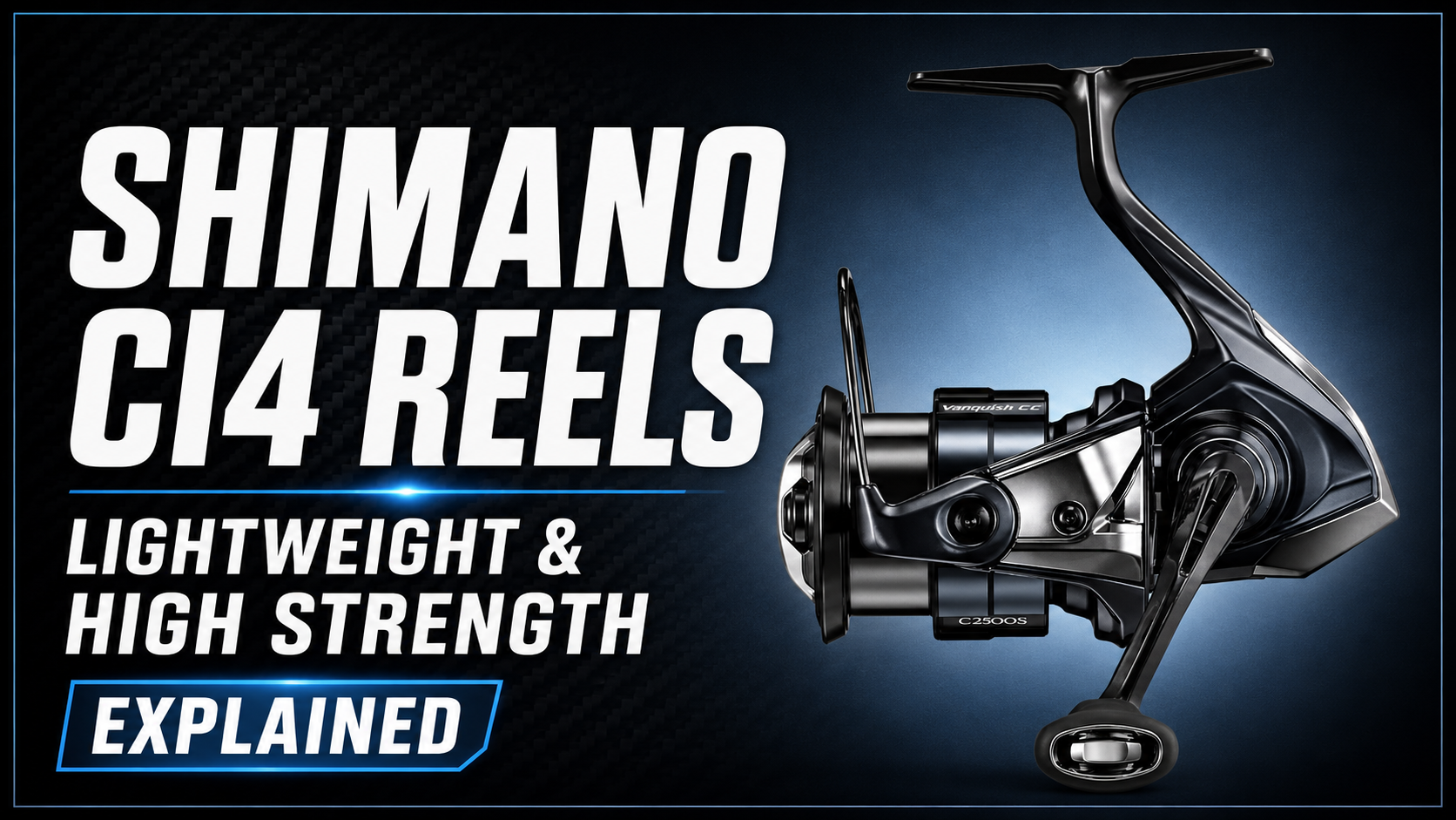 Why Choose Shimano CI4 Reels? Lightweight & High Strength Explained