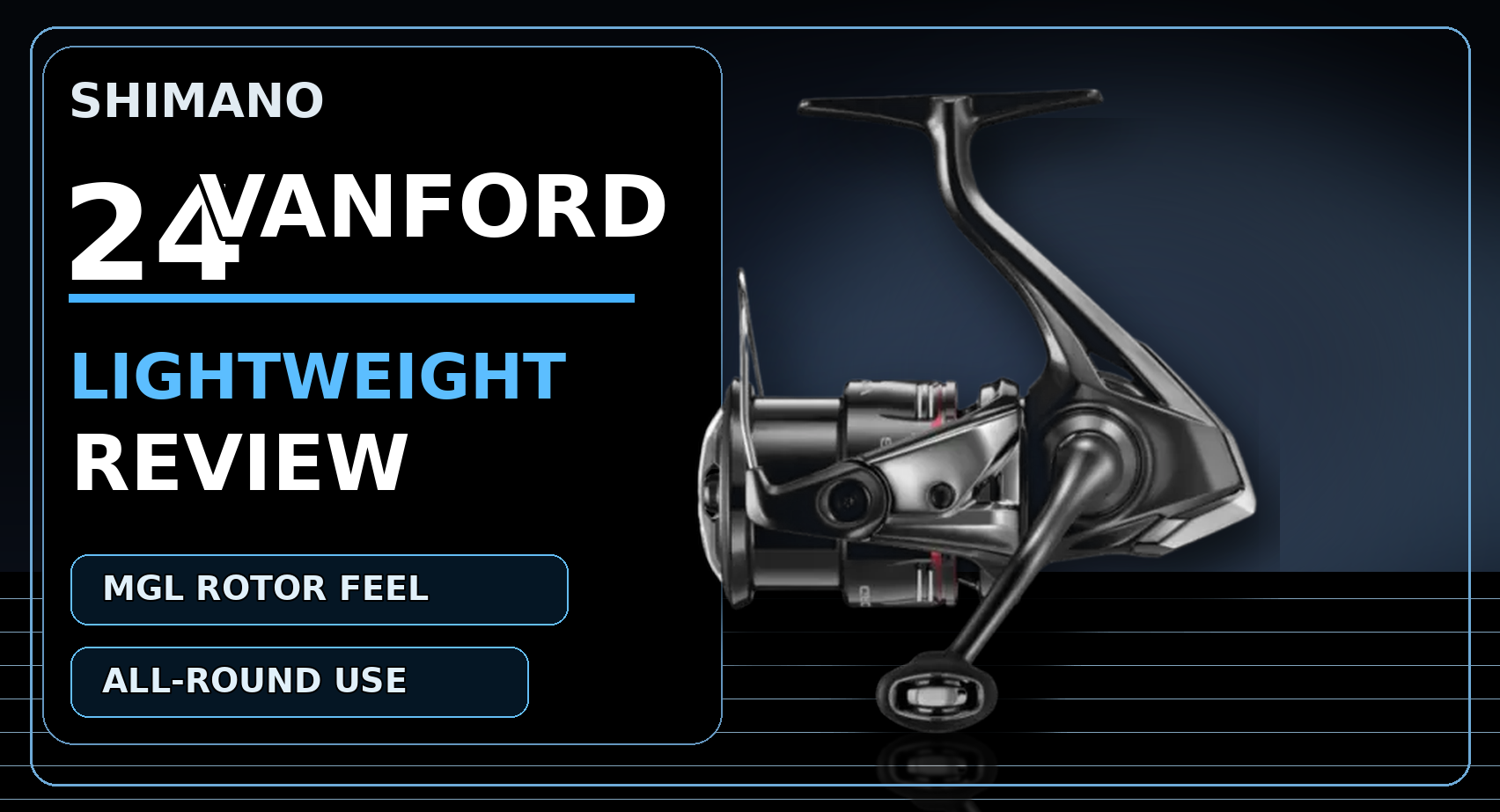 Shimano 24 Vanford Review: Lightweight All-Rounder Shimano 24 Vanford Review: Lightweight All-Rounder