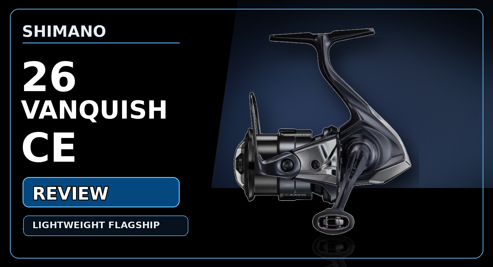 Shimano 26 Vanquish CE Review: Specs & Features