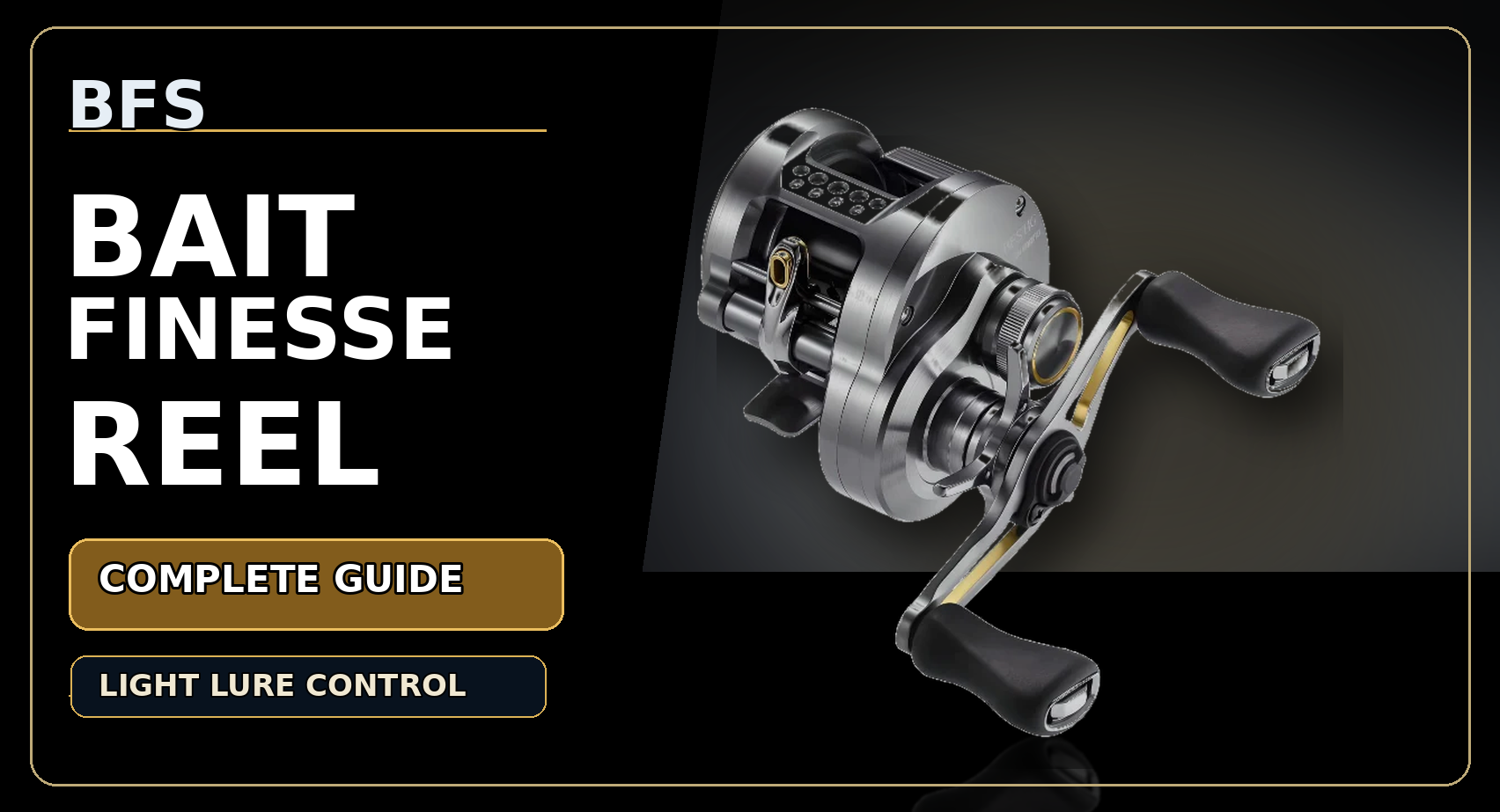 Top BFS Reels: The Complete Guide to Bait Finesse System Reels