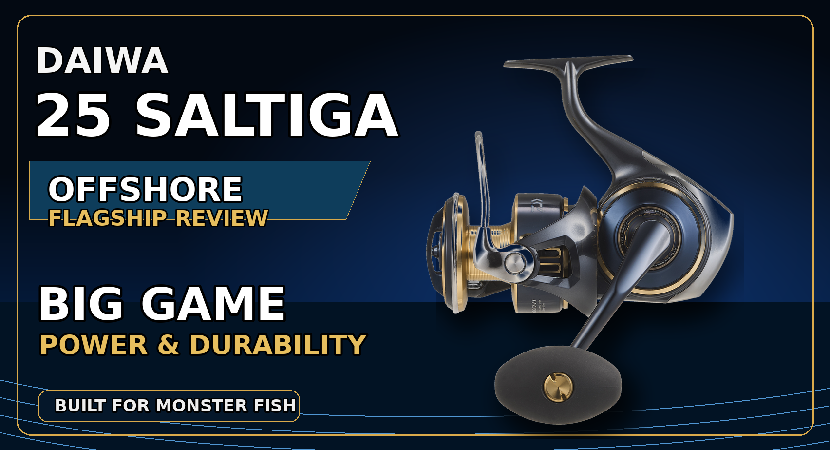 DAIWA 25 SALTIGA : The Ultimate Flagship Off Shore Spinning Reel