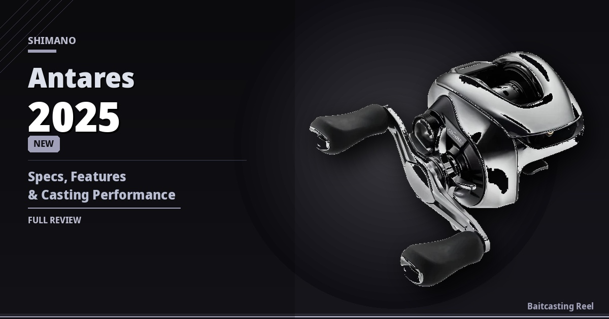 Shimano 25 Antares Review: Specs, Features & Casting Performance