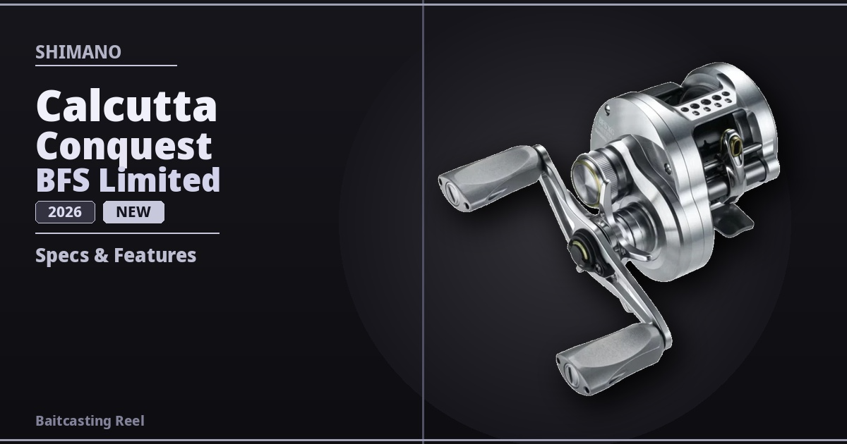 Shimano 26 Calcutta Conquest BFS Limited: Specs & Features