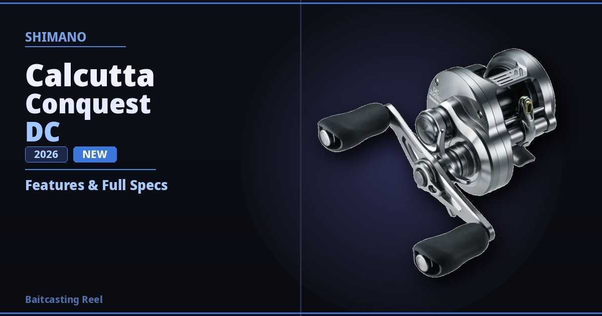 Shimano 26 Calcutta Conquest DC: Features & Full Specs