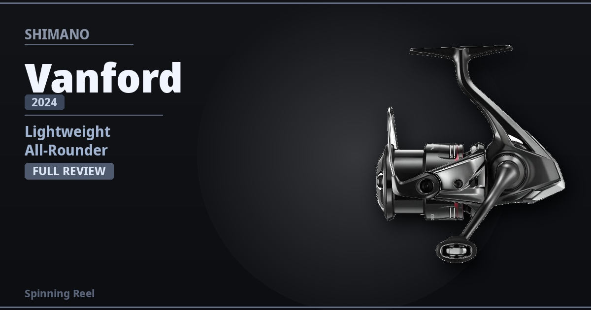 Shimano 24 Vanford Review: Lightweight All-Rounder